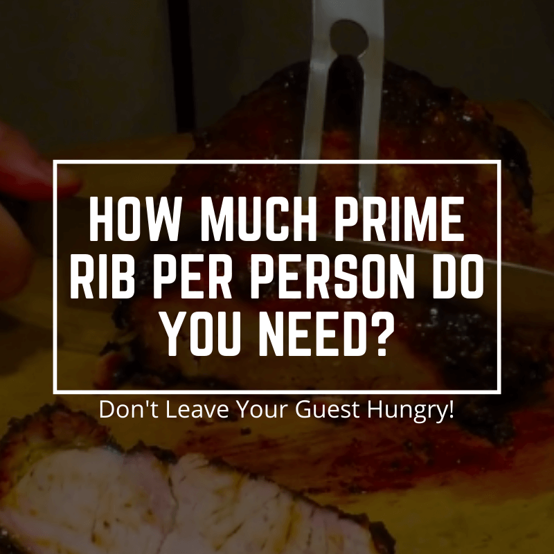 easy guide to prime rib per person